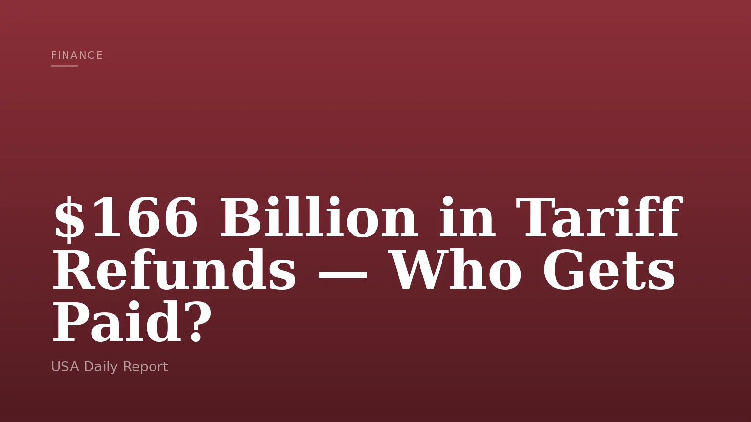 $166 Billion in Tariff Refunds — Who Gets Paid?