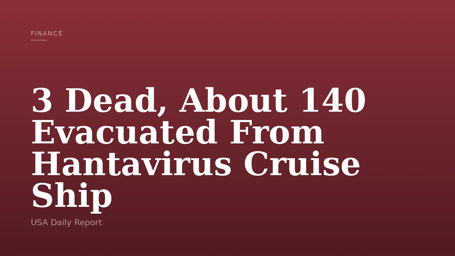 3 Dead, About 140 Evacuated From Hantavirus Cruise Ship