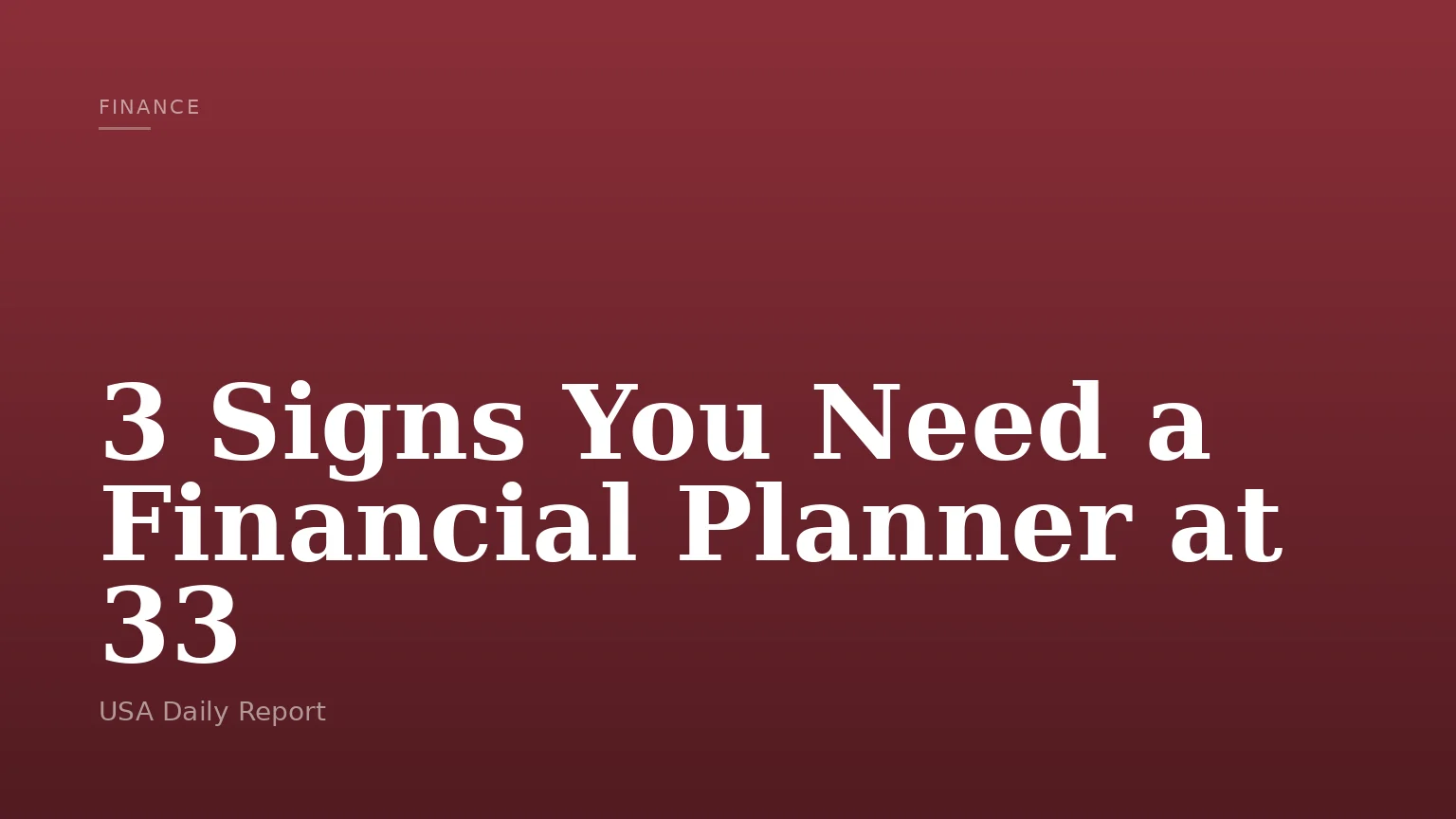 3 Signs You Need a Financial Planner at 33