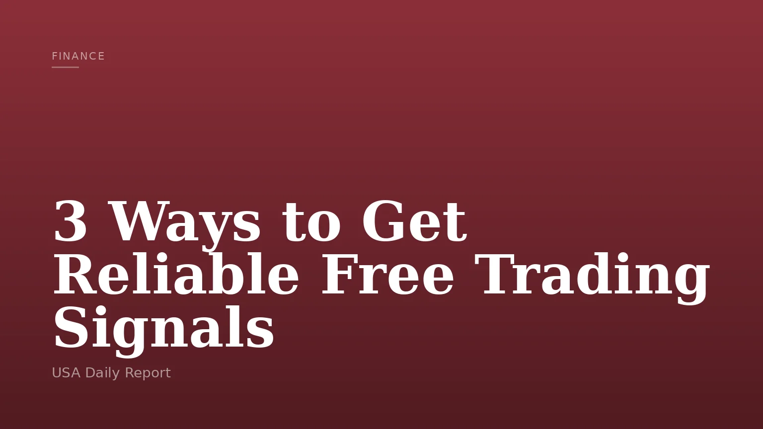 3 Ways to Get Reliable Free Trading Signals