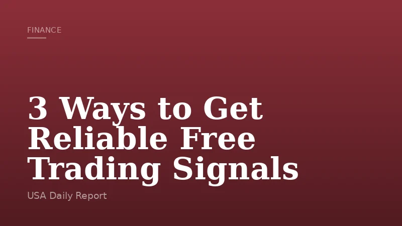 3 Ways to Get Reliable Free Trading Signals
