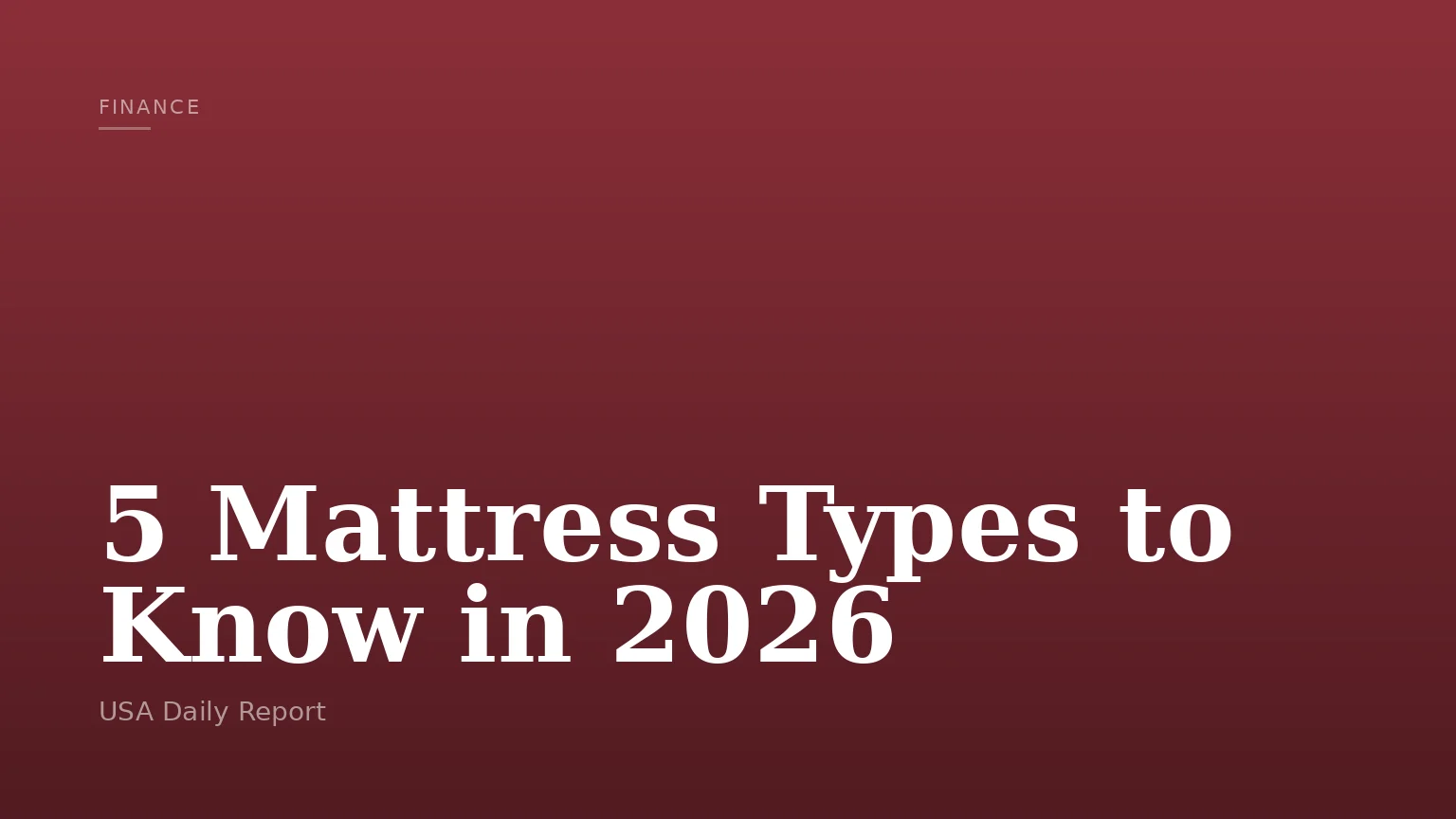 5 Mattress Types to Know in 2026