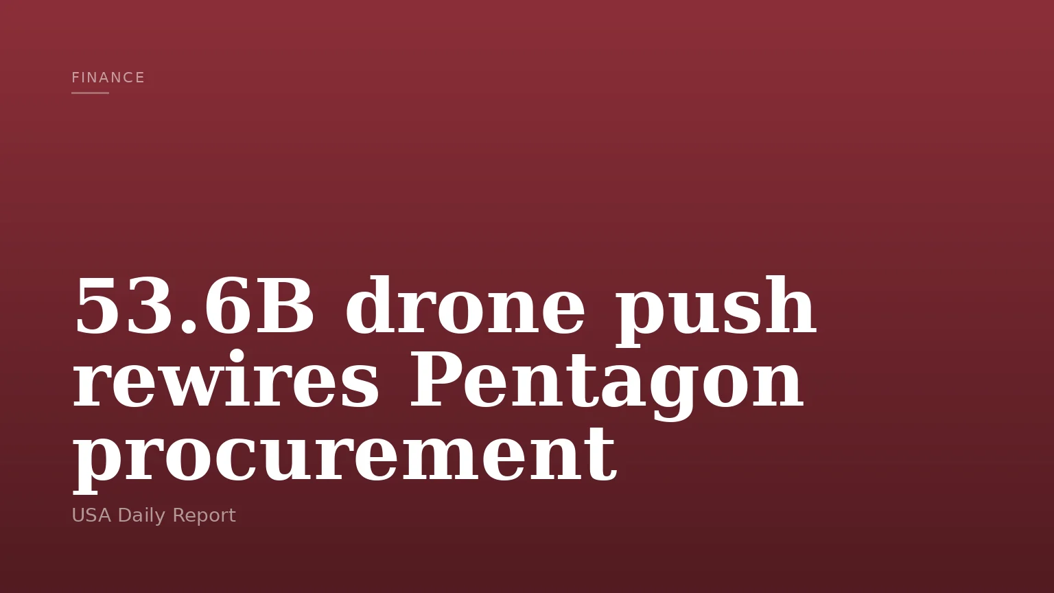 53.6B drone push rewires Pentagon procurement