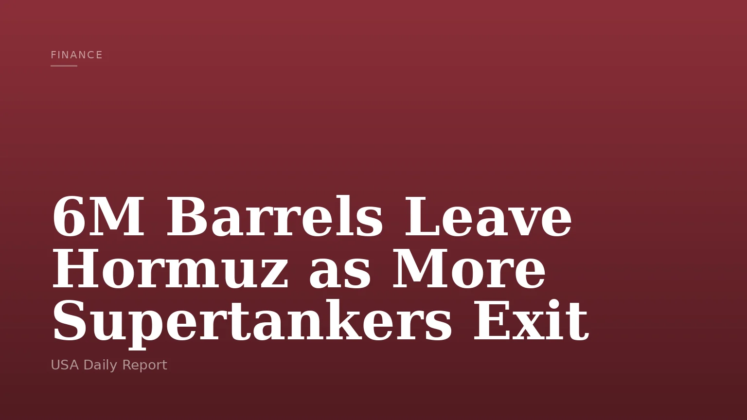 6M Barrels Leave Hormuz as More Supertankers Exit