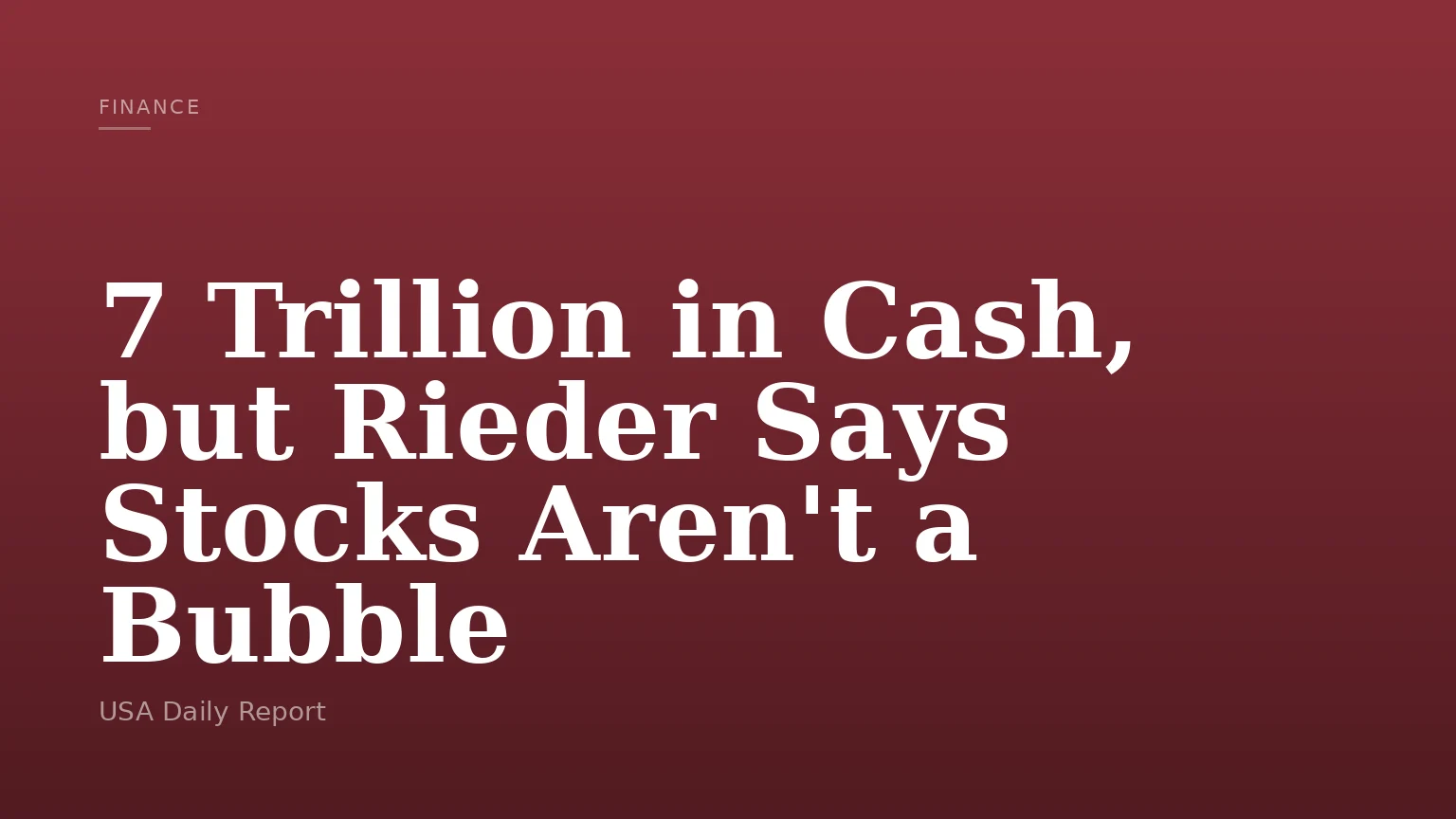 7 Trillion in Cash, but Rieder Says Stocks Aren't a Bubble