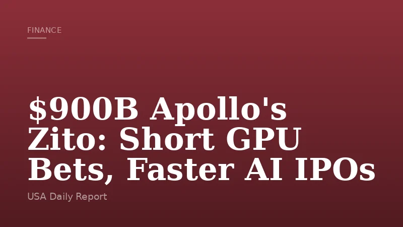 $900B Apollo's Zito: Short GPU Bets, Faster AI IPOs