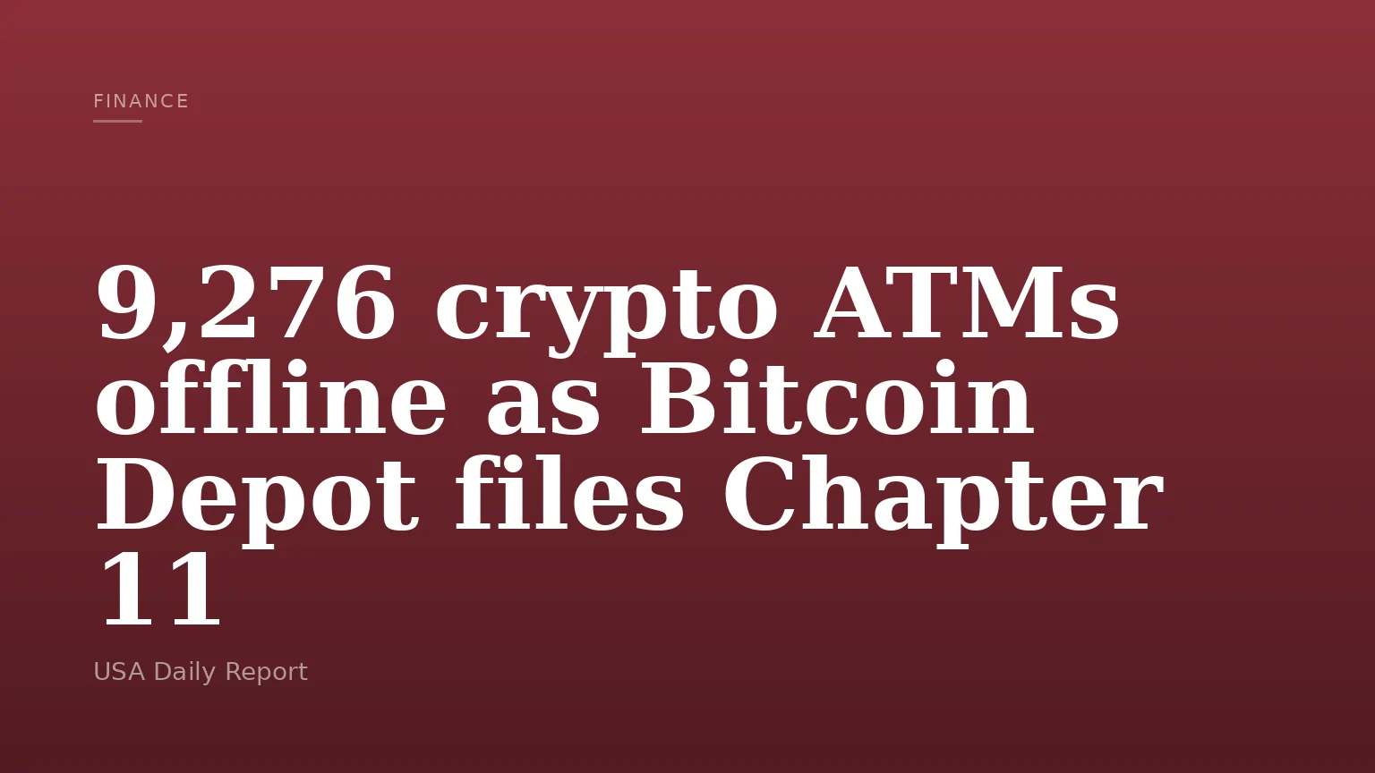 9,276 crypto ATMs offline as Bitcoin Depot files Chapter 11