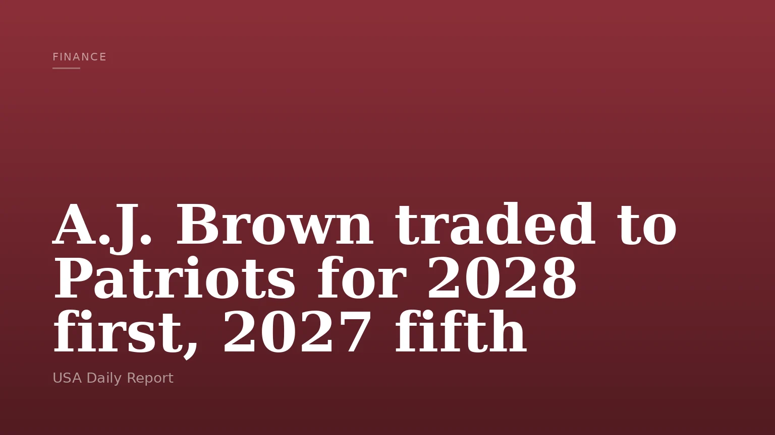 A.J. Brown traded to Patriots for 2028 first, 2027 fifth