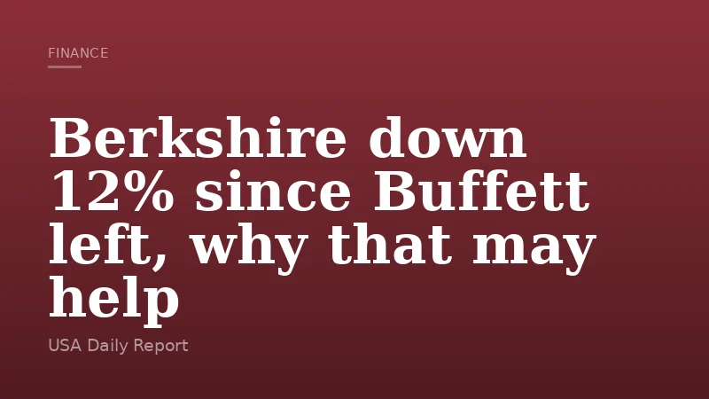 Berkshire down 12% since Buffett left, why that may help