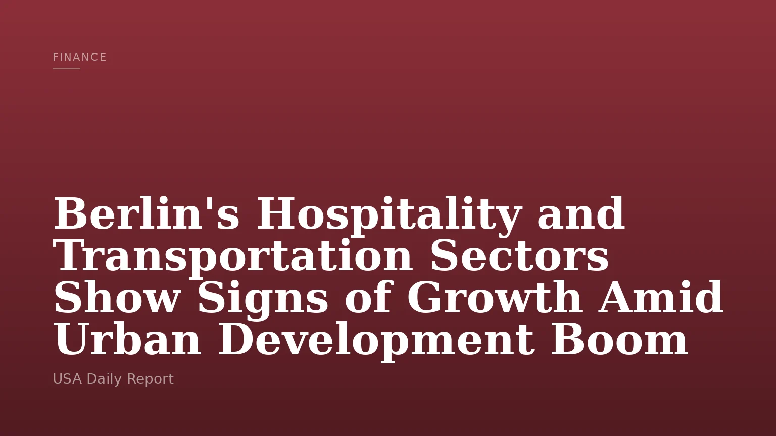 Berlin's Hospitality and Transportation Sectors Show Signs of Growth Amid Urban Development Boom