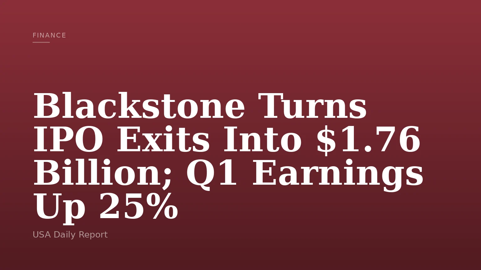 Blackstone Turns IPO Exits Into $1.76 Billion; Q1 Earnings Up 25%