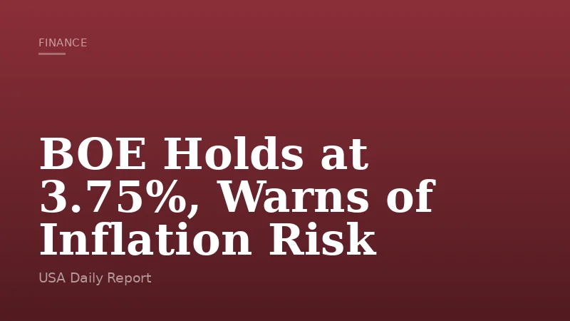 BOE Holds at 3.75%, Warns of Inflation Risk