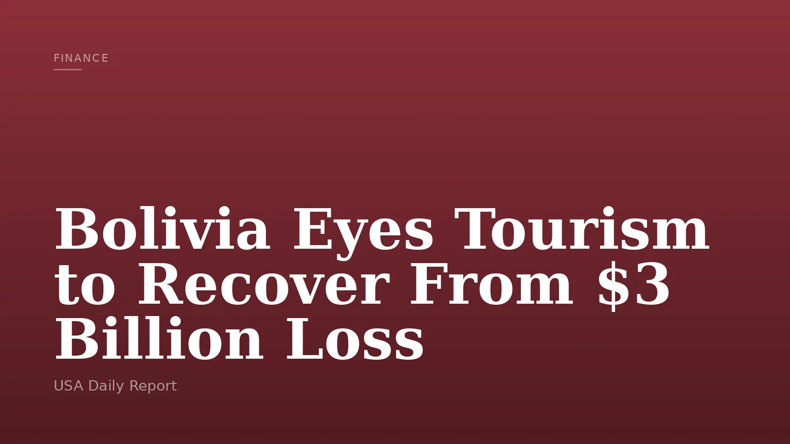 Bolivia Eyes Tourism to Recover From $3 Billion Loss