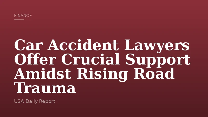 Car Accident Lawyers Offer Crucial Support Amidst Rising Road Trauma