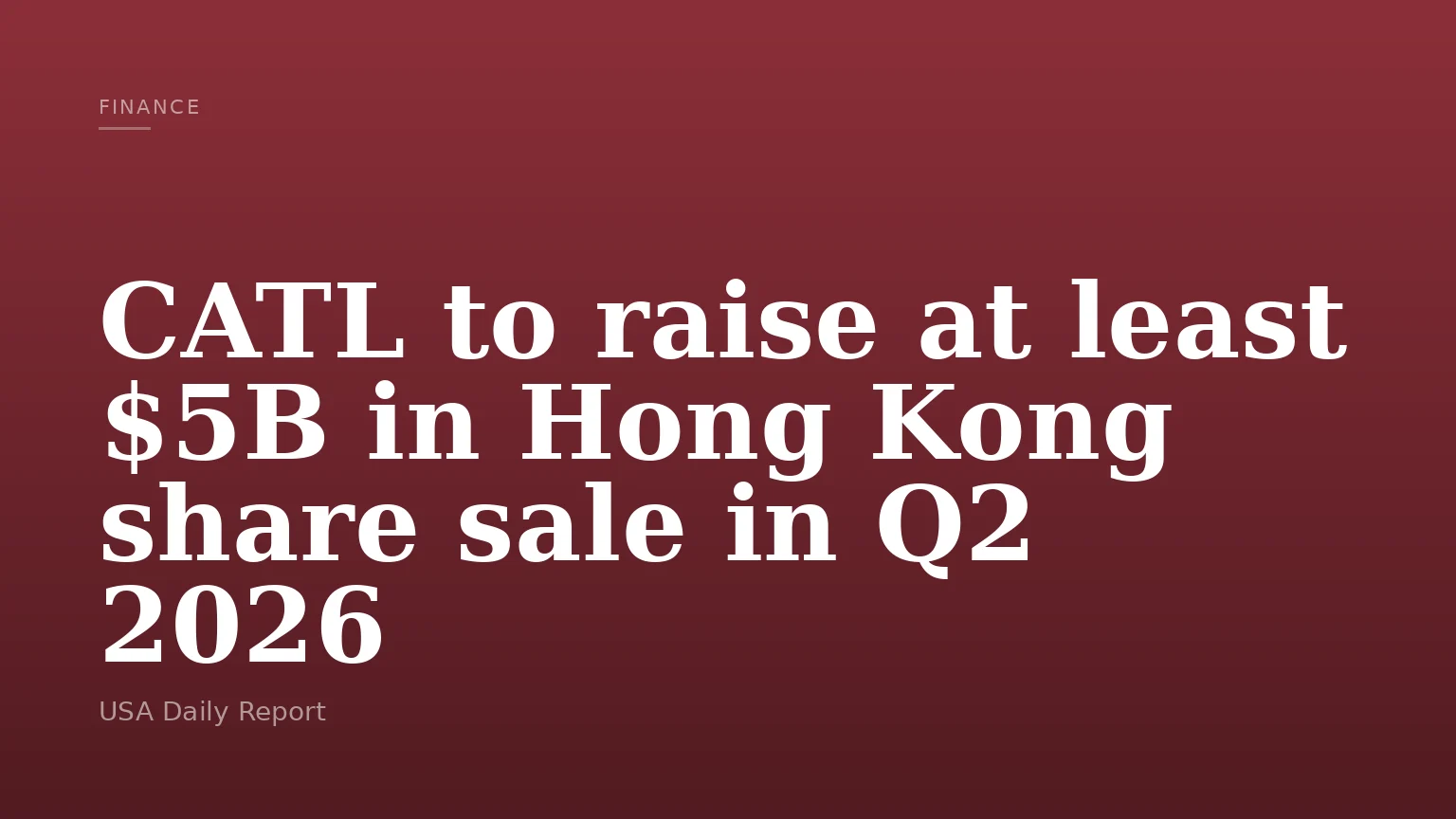 CATL to raise at least $5B in Hong Kong share sale in Q2 2026