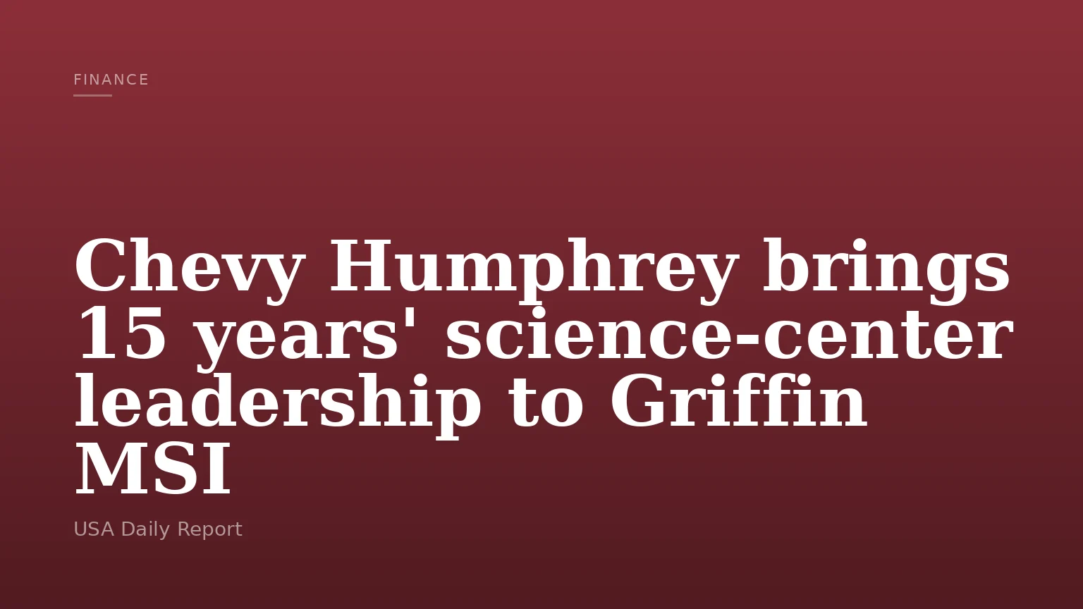 Chevy Humphrey brings 15 years' science-center leadership to Griffin MSI