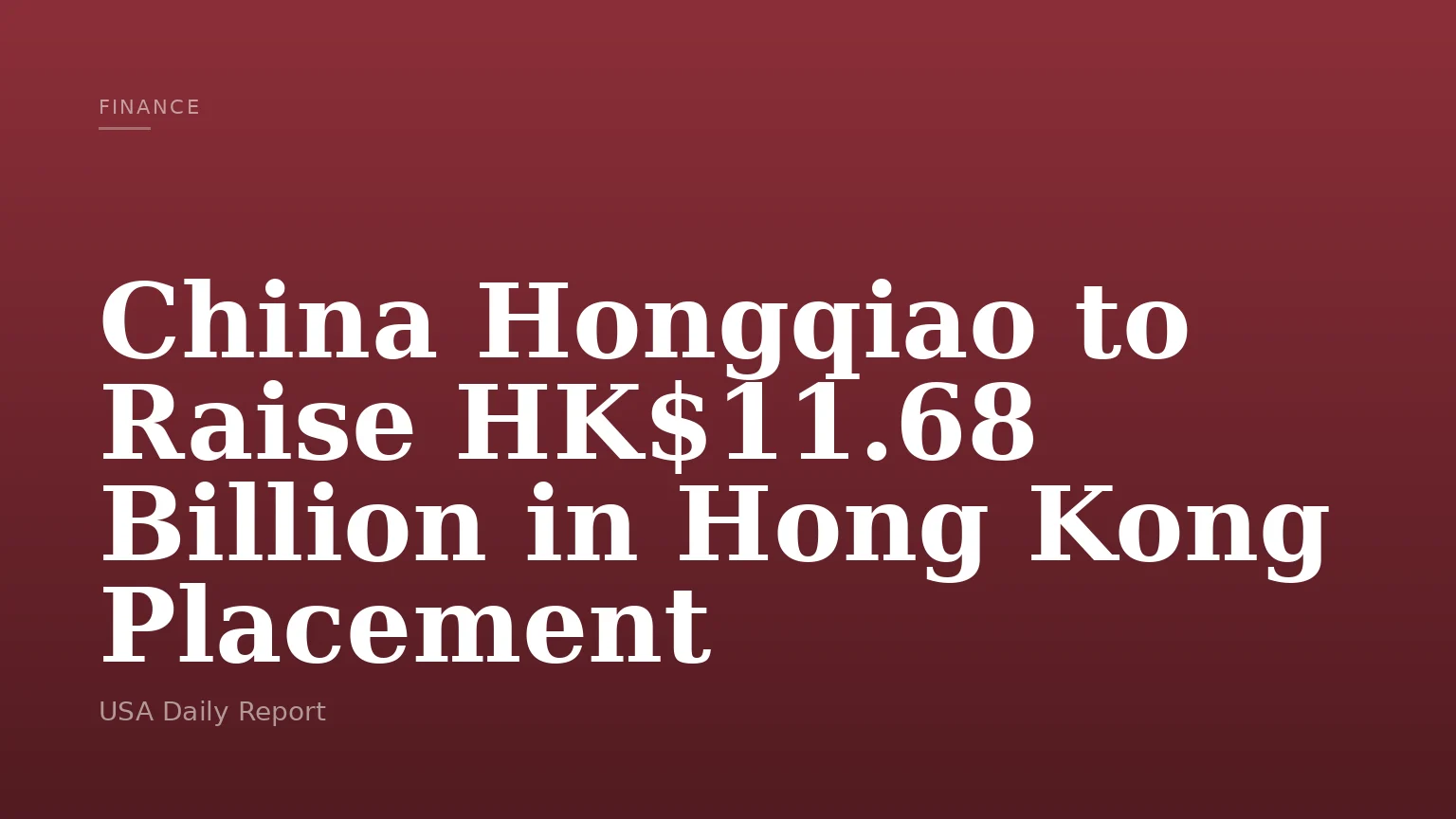 China Hongqiao to Raise HK$11.68 Billion in Hong Kong Placement