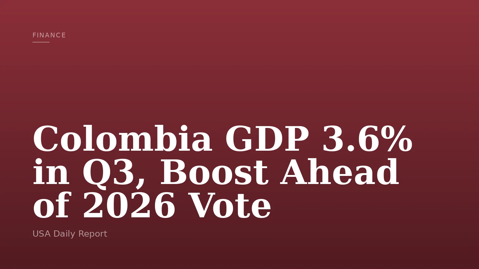 Colombia GDP 3.6% in Q3, Boost Ahead of 2026 Vote