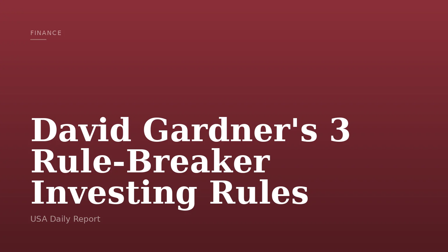 David Gardner's 3 Rule-Breaker Investing Rules