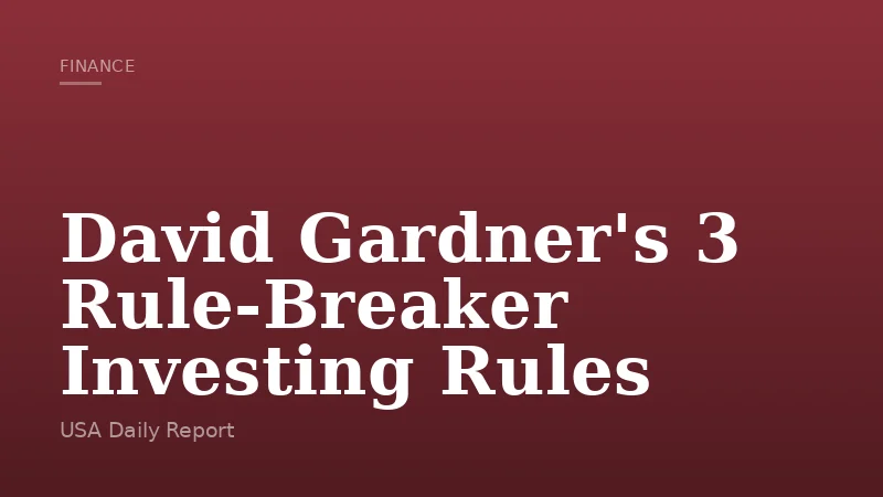 David Gardner's 3 Rule-Breaker Investing Rules