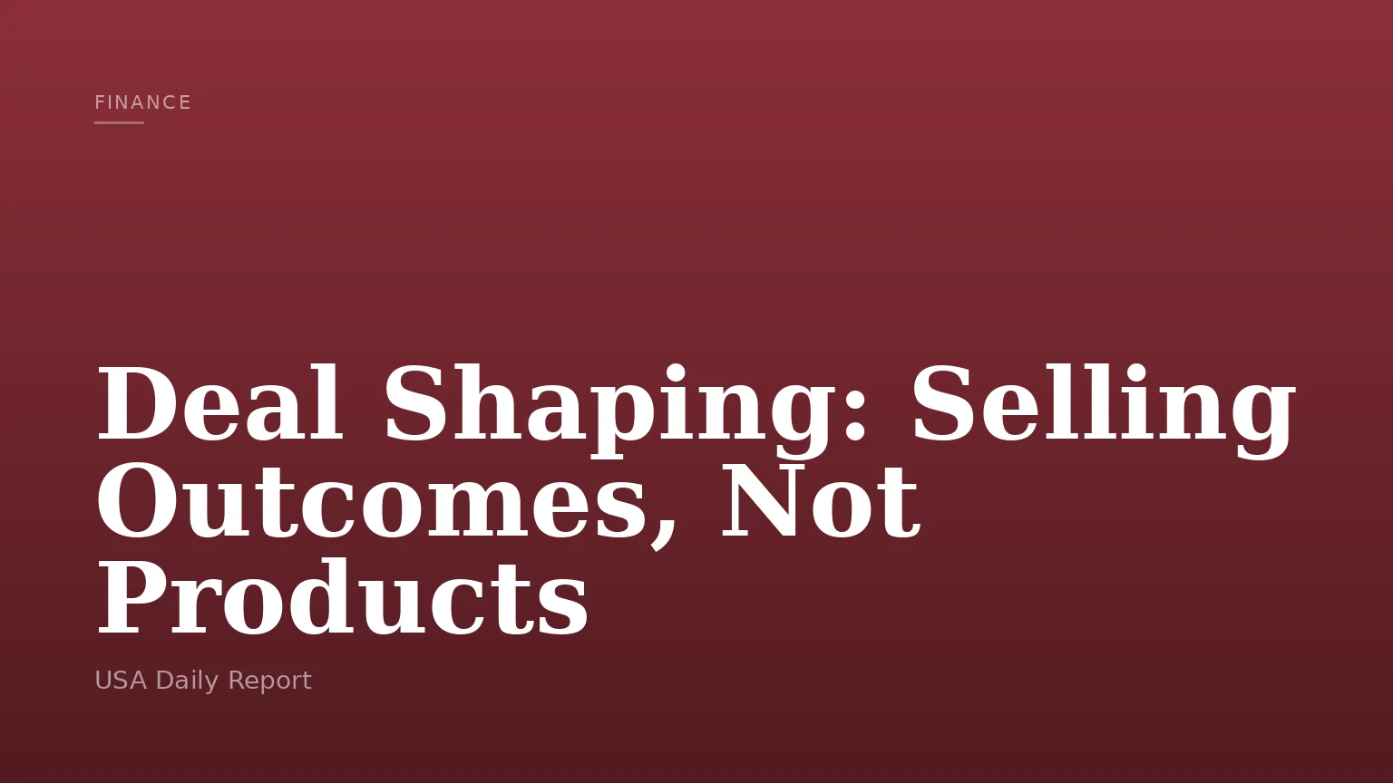 Deal Shaping: Selling Outcomes, Not Products