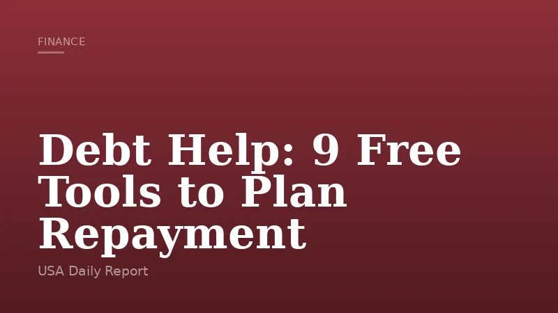 Debt Help: 9 Free Tools to Plan Repayment
