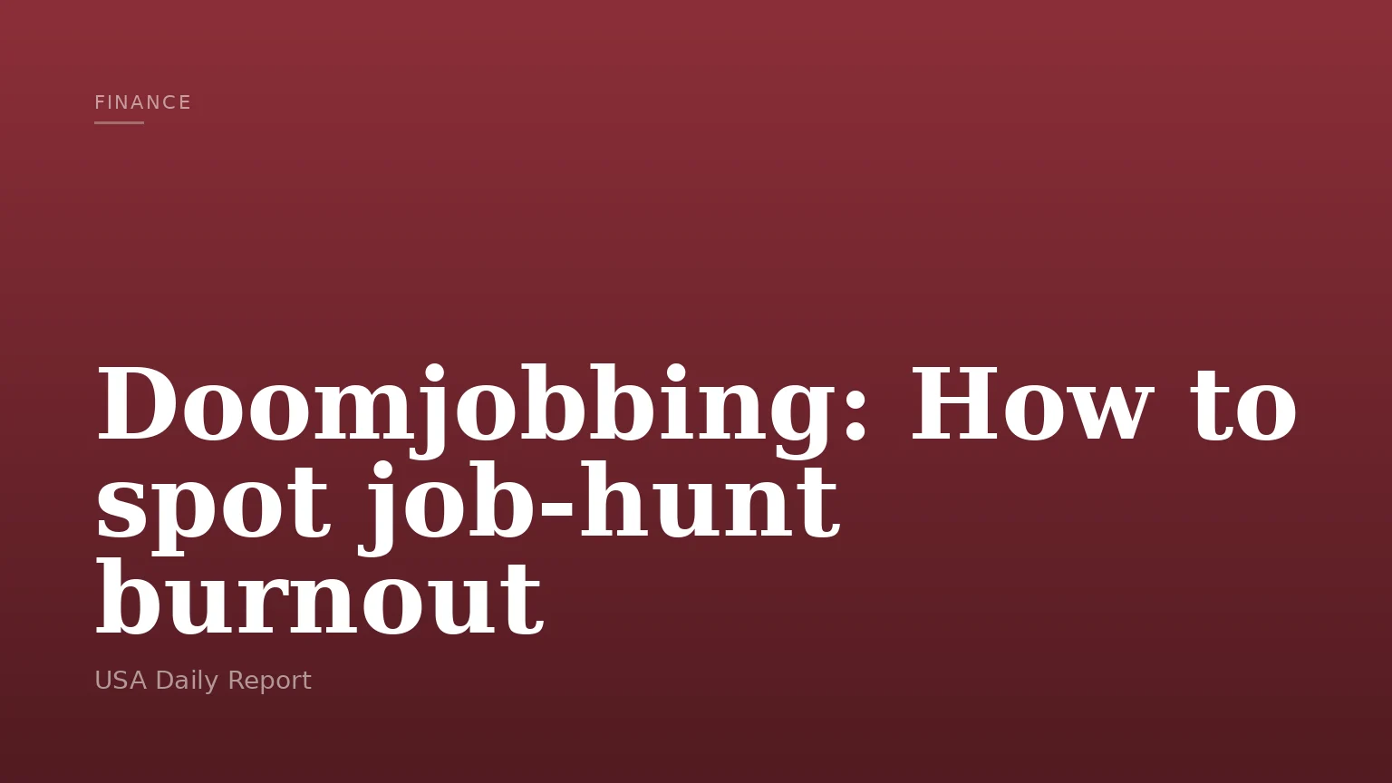 Doomjobbing: How to spot job-hunt burnout