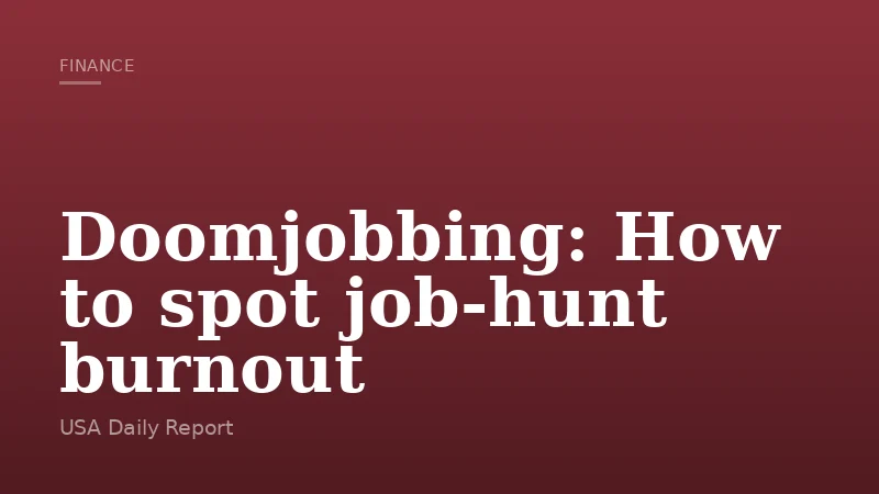 Doomjobbing: How to spot job-hunt burnout