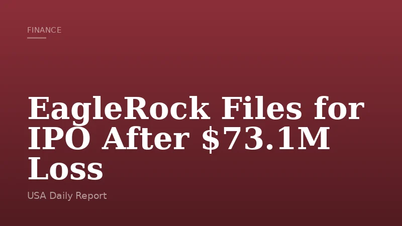 EagleRock Files for IPO After $73.1M Loss