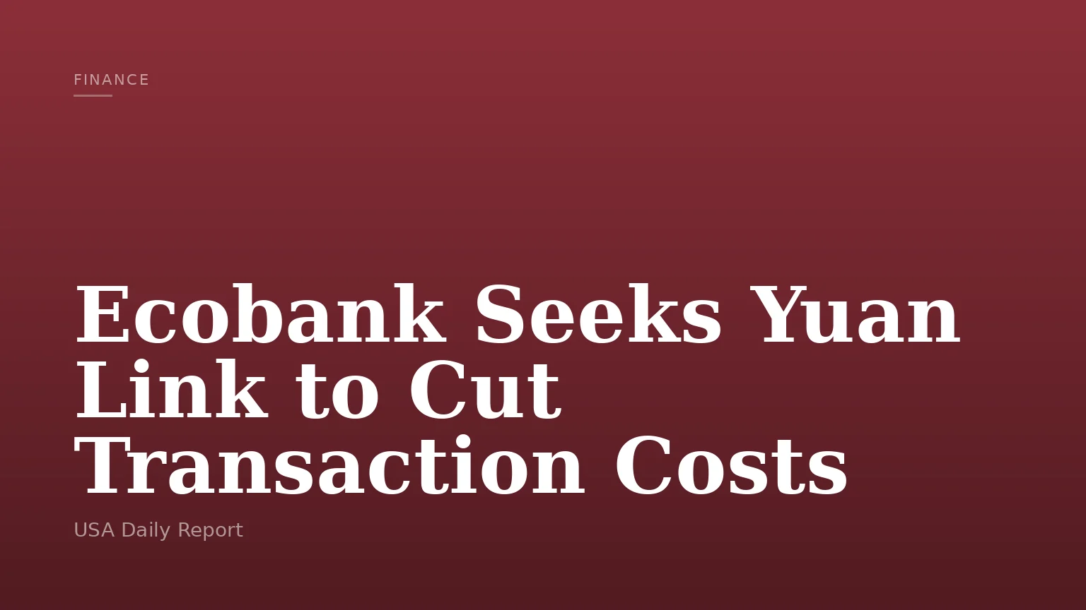 Ecobank Seeks Yuan Link to Cut Transaction Costs