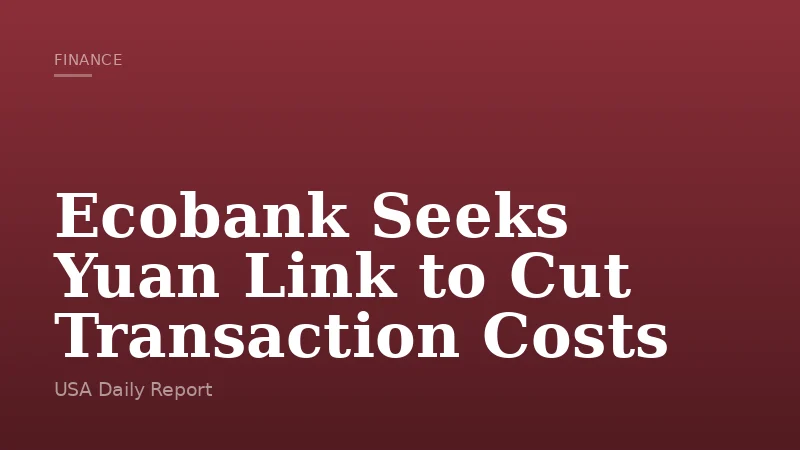 Ecobank Seeks Yuan Link to Cut Transaction Costs