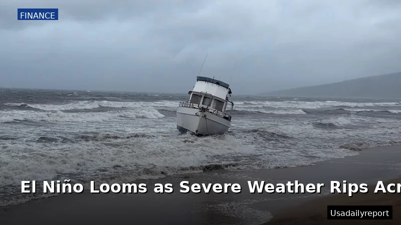 El Niño Looms as Severe Weather Rips Across US