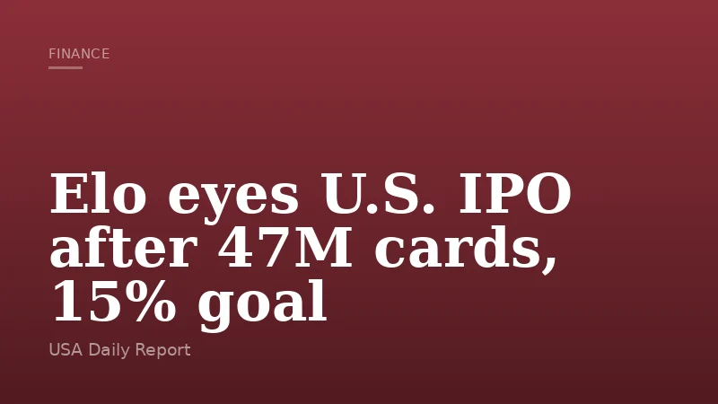 Elo eyes U.S. IPO after 47M cards, 15% goal