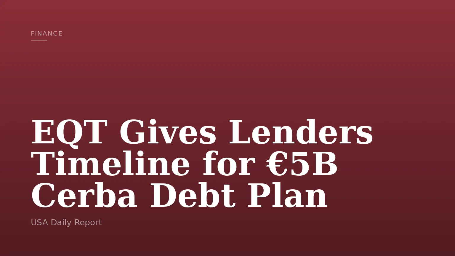EQT Gives Lenders Timeline for €5B Cerba Debt Plan