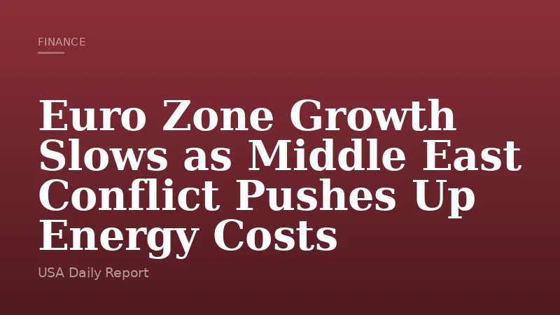 Euro Zone Growth Slows as Middle East Conflict Pushes Up Energy Costs