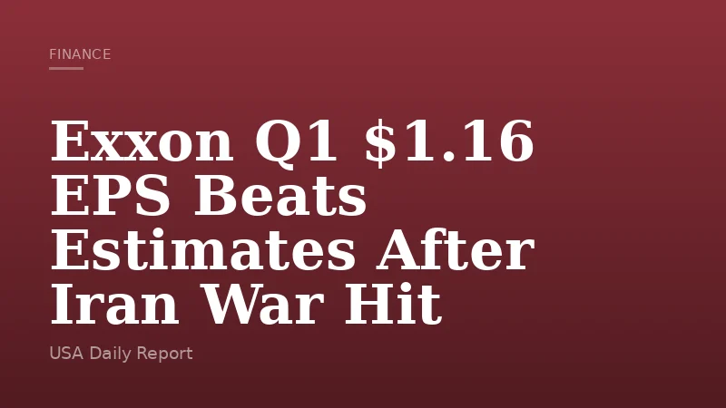 Exxon Q1 $1.16 EPS Beats Estimates After Iran War Hit