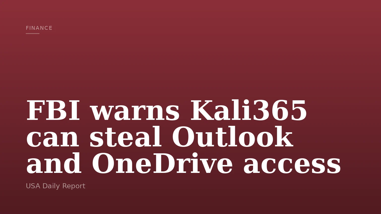 FBI warns Kali365 can steal Outlook and OneDrive access