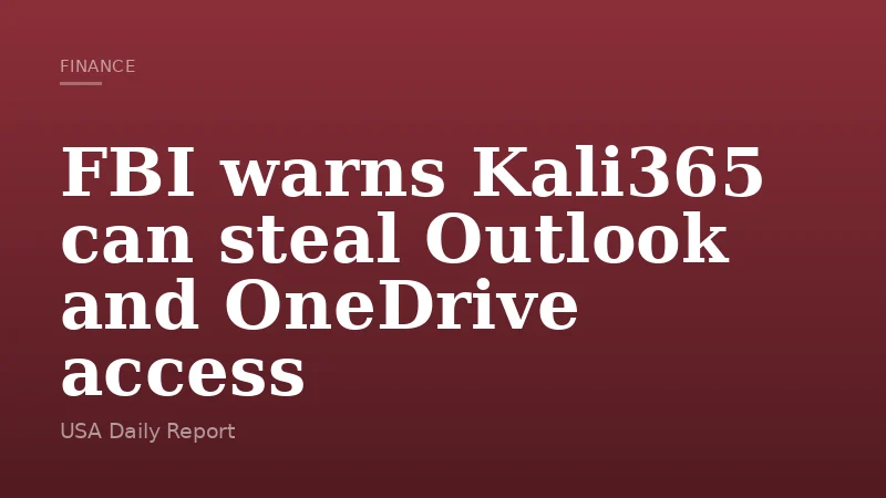 FBI warns Kali365 can steal Outlook and OneDrive access
