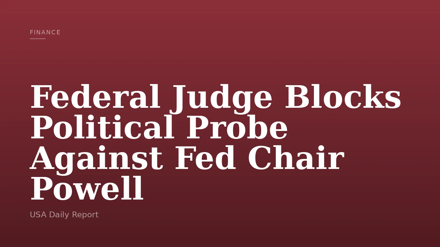 Federal Judge Blocks Political Probe Against Fed Chair Powell