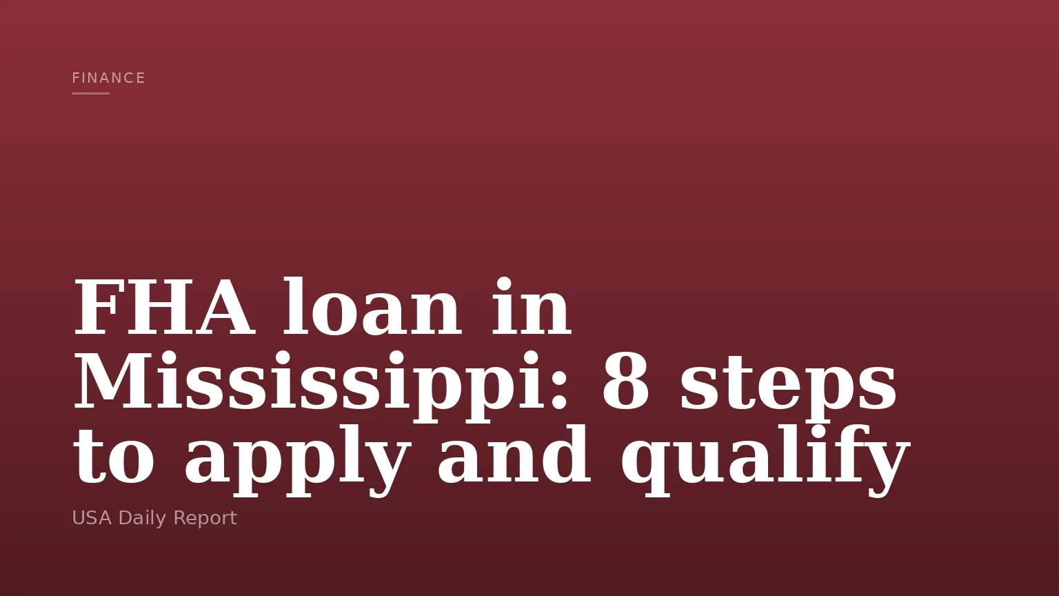 FHA loan in Mississippi: 8 steps to apply and qualify