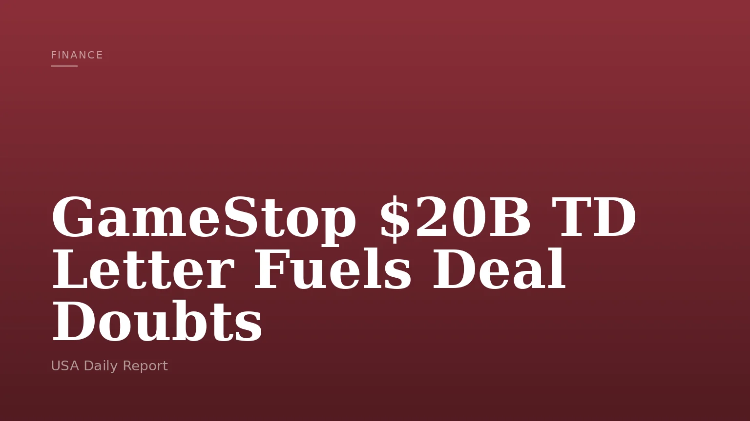 GameStop $20B TD Letter Fuels Deal Doubts