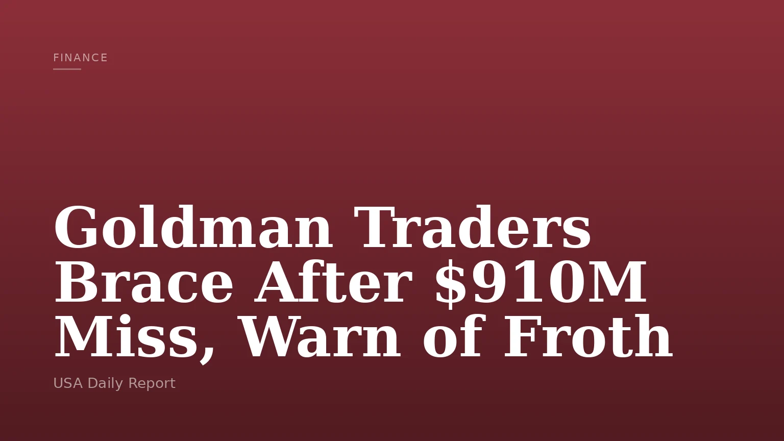 Goldman Traders Brace After $910M Miss, Warn of Froth