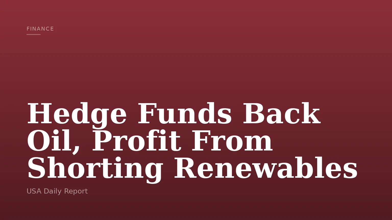 Hedge Funds Back Oil, Profit From Shorting Renewables
