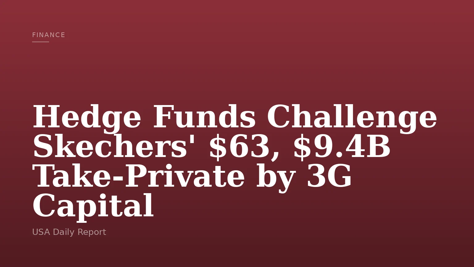 Hedge Funds Challenge Skechers' $63, $9.4B Take-Private by 3G Capital
