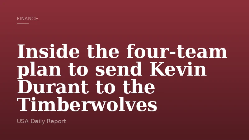 Inside the four-team plan to send Kevin Durant to the Timberwolves