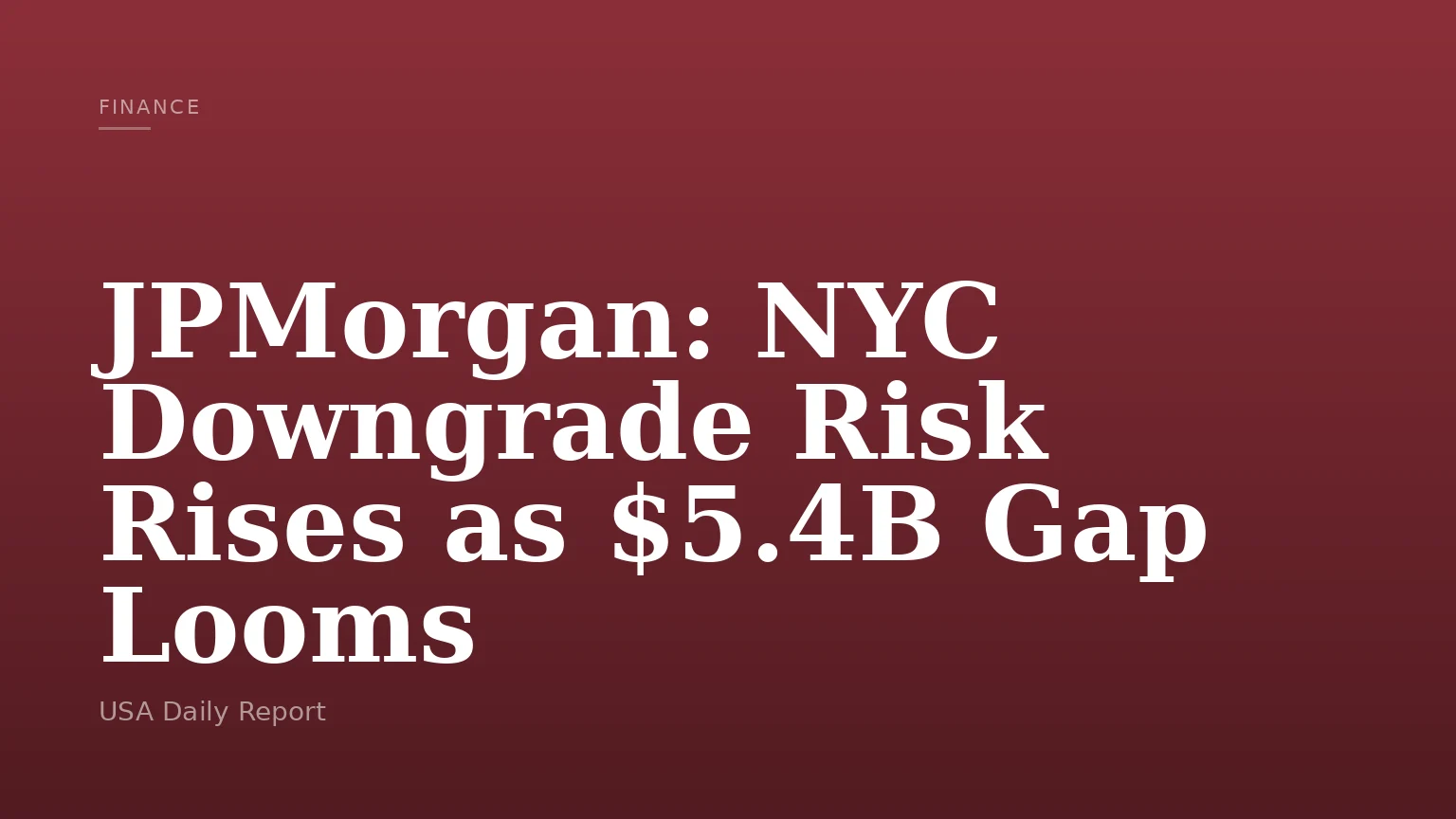 JPMorgan: NYC Downgrade Risk Rises as $5.4B Gap Looms