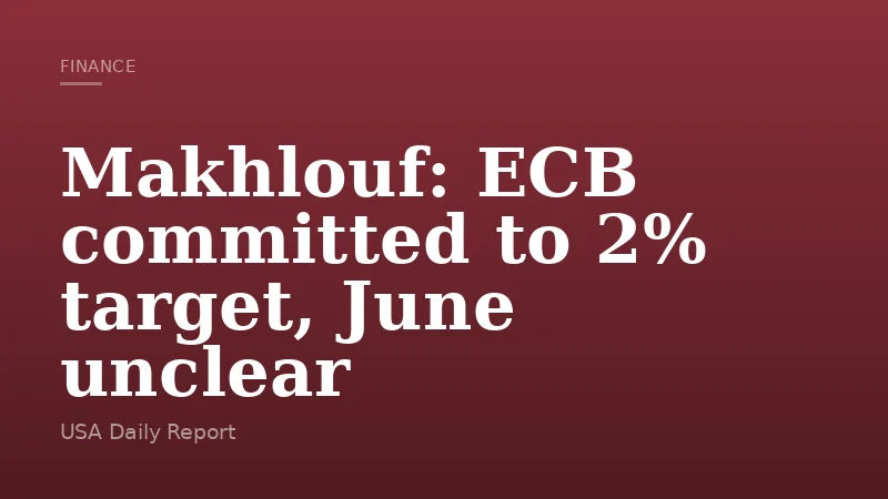 Makhlouf: ECB committed to 2% target, June unclear