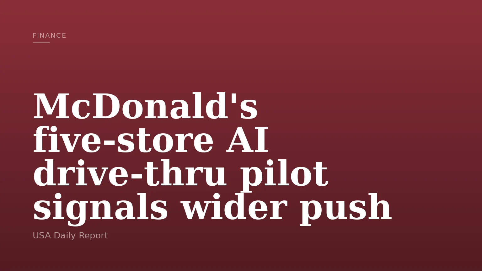 McDonald's five-store AI drive-thru pilot signals wider push