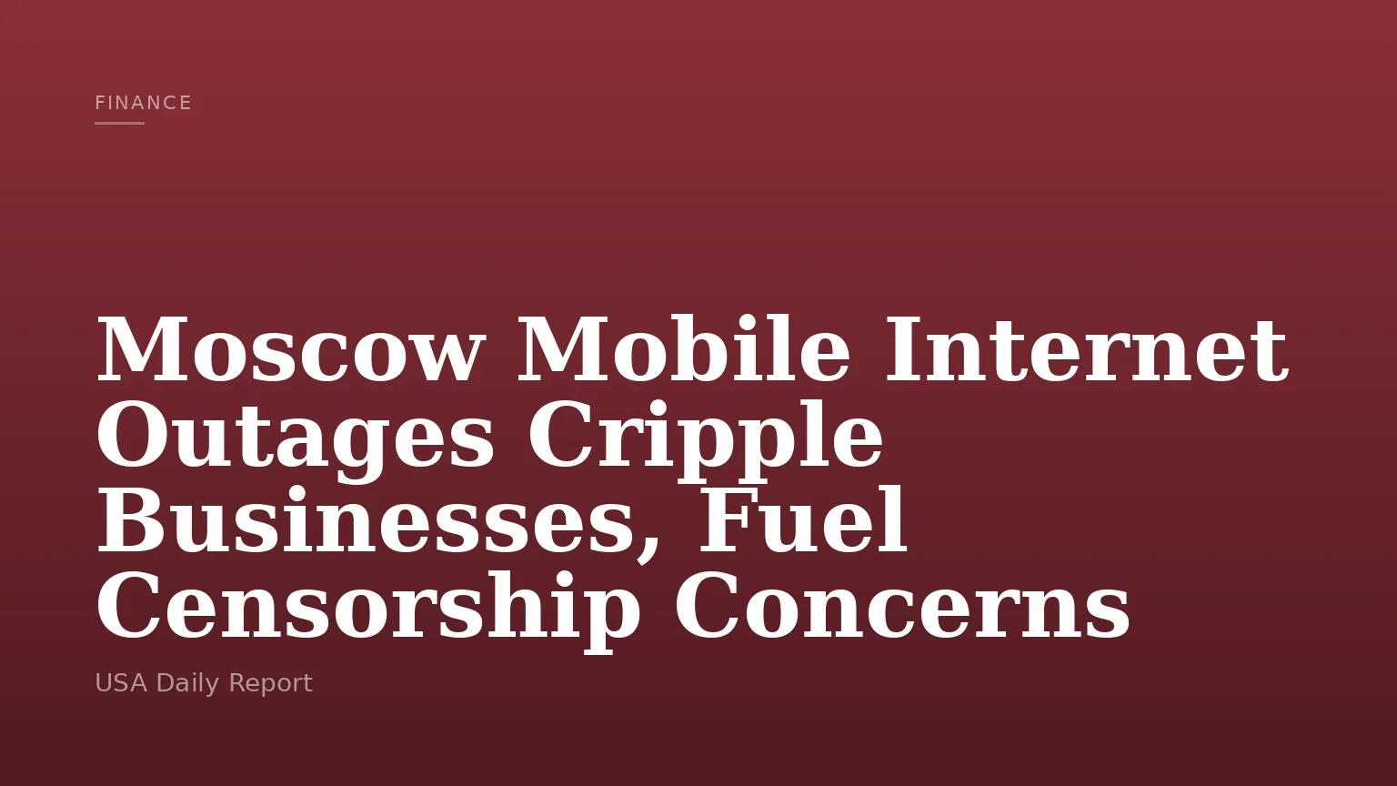 Moscow Mobile Internet Outages Cripple Businesses, Fuel Censorship Concerns