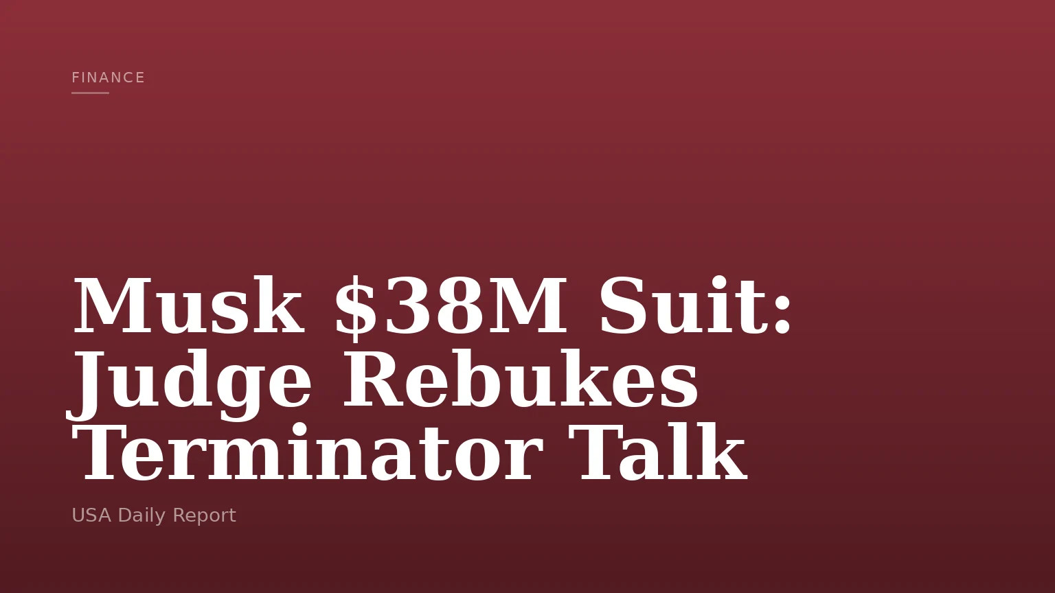 Musk $38M Suit: Judge Rebukes Terminator Talk